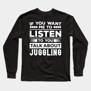 Talk About Juggling Long Sleeve T-Shirt